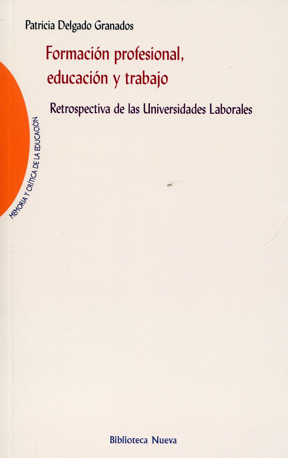 Formacion profesional,educación y trabajo. Retrospectivas de las universidades laborales