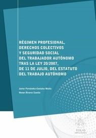 Régimen profesional, derechos colectivos y seguridad social del trabajador autónomo