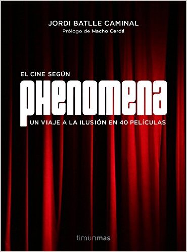 Phenomena. Un viaje a la ilusión en 40 películas