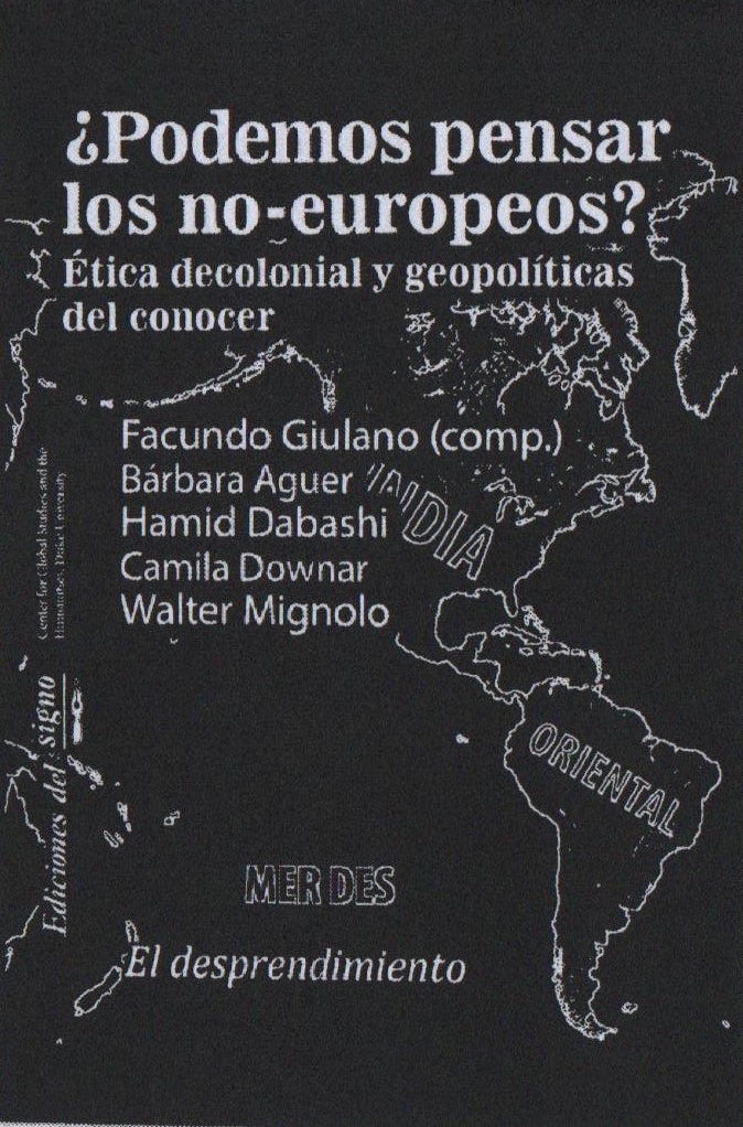 ¿Podemos pensar los no-europeos? Ética decolonial y geopolíticas del conocer