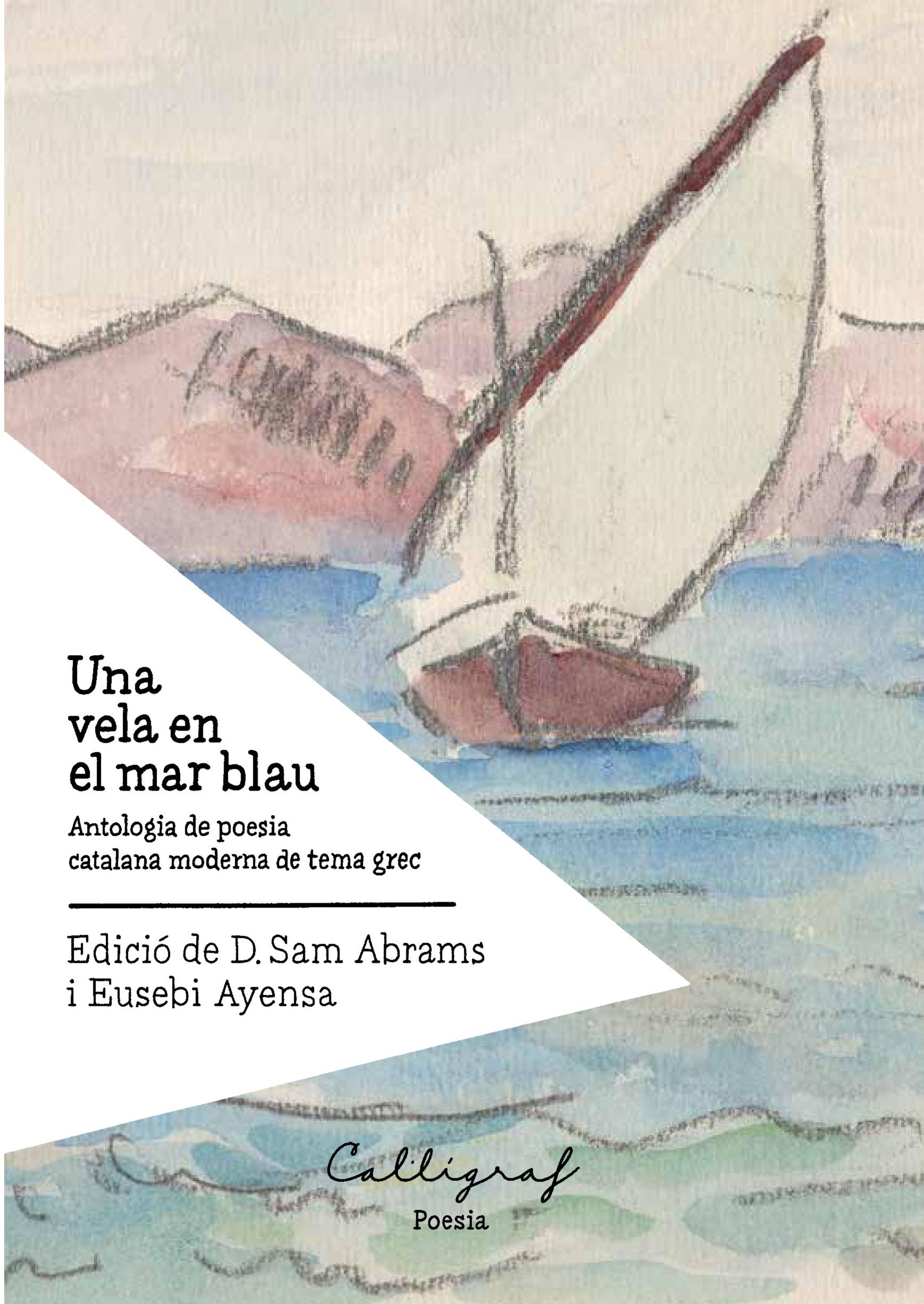 Una vela en el mar blau. Antologia de poesia catalana moderna de tema grec