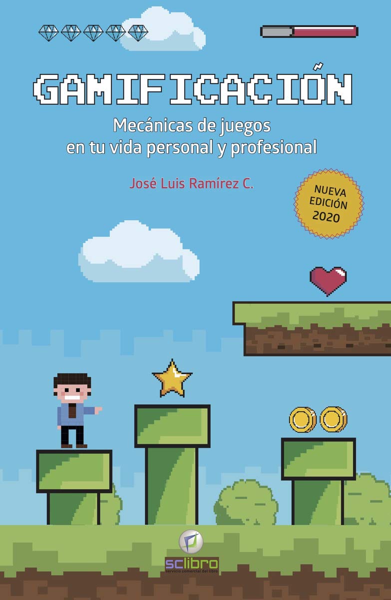 Gamificación. Mecánicas de juegos en tu vida Personal y profesional