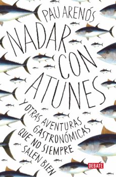 Nadar con atunes. Y otras aventuras gastronómicas que no siempre salen bien