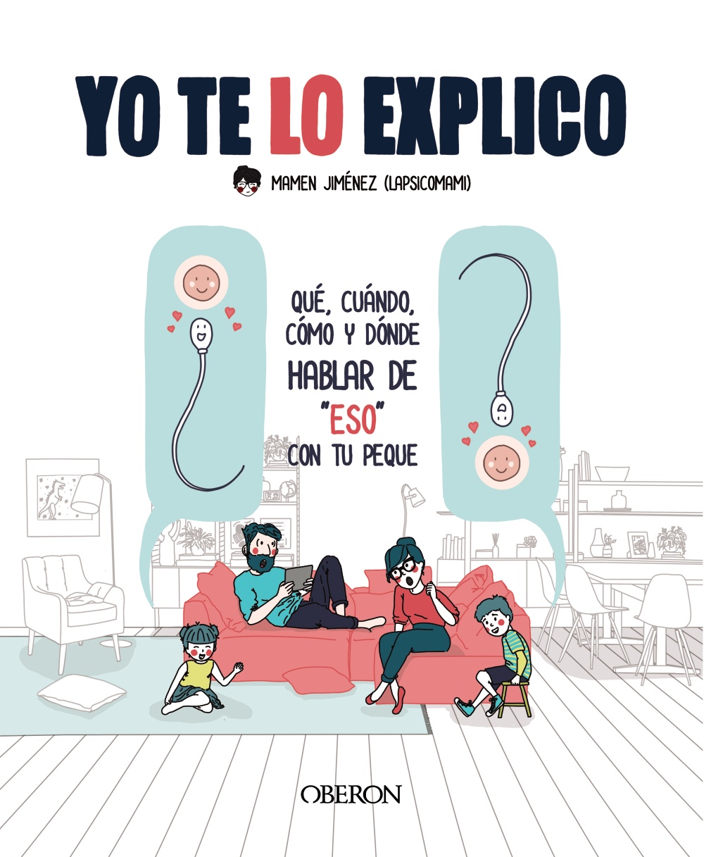 Yo te lo explico. Qué, cuándo, cómo y dónde hablar de eso con tus peques