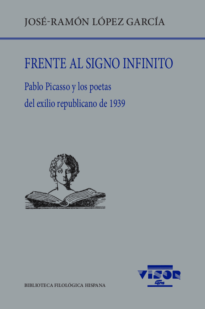 Frente al signo infinito: Pablo Picasso y los poetas del exilio republicano