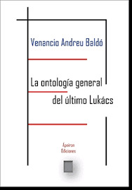 La ontología general del último Lukács: reconstruir el marxismo, recuperar el socialismo