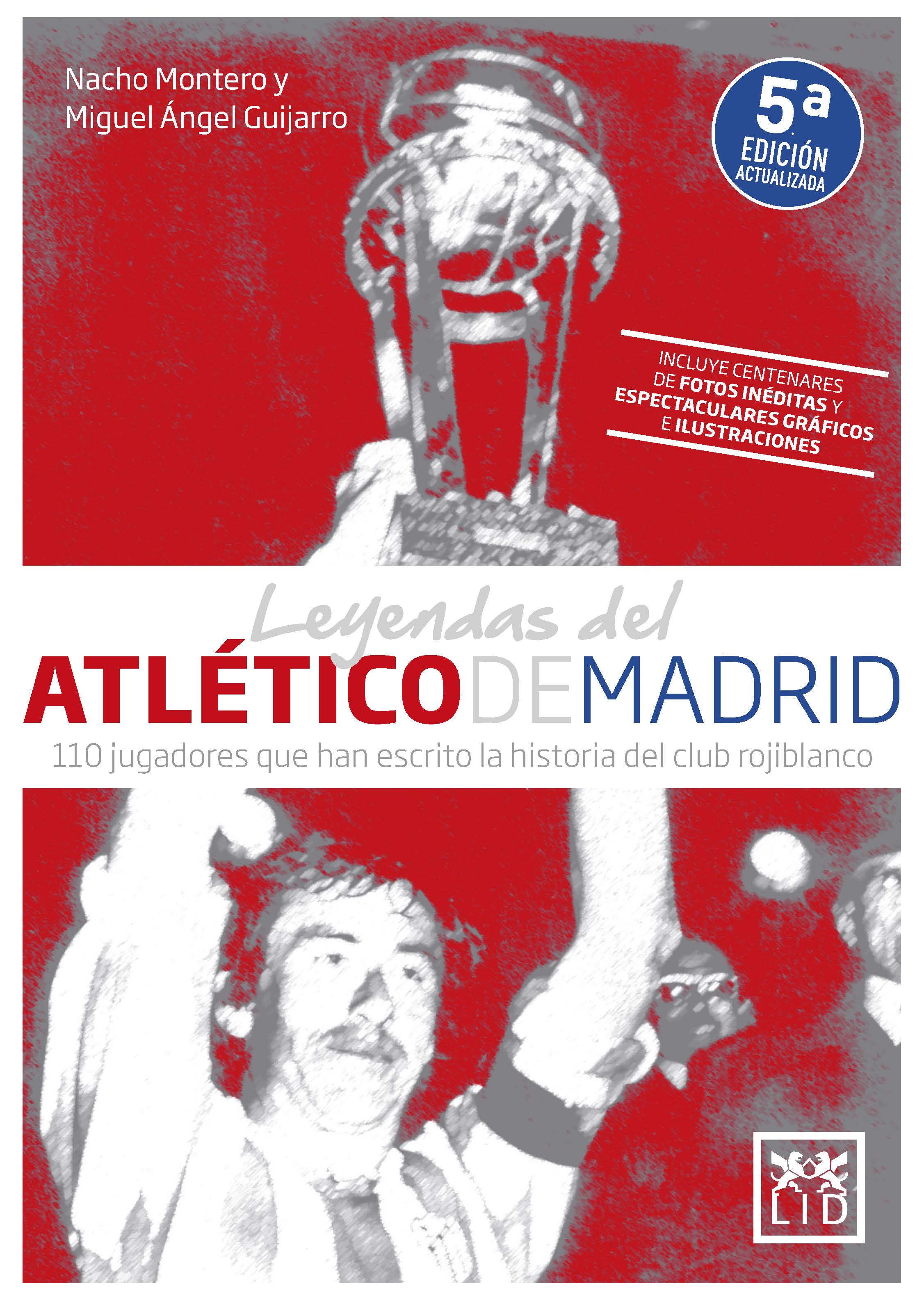 Leyendas del Atlético de Madrid. 110 jugadores que han escrito la historia del club rojiblanco