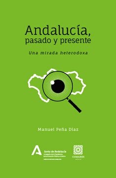 ANDALUCIA PASADO Y PRESENTE UNA MIRADA HETERODOXA