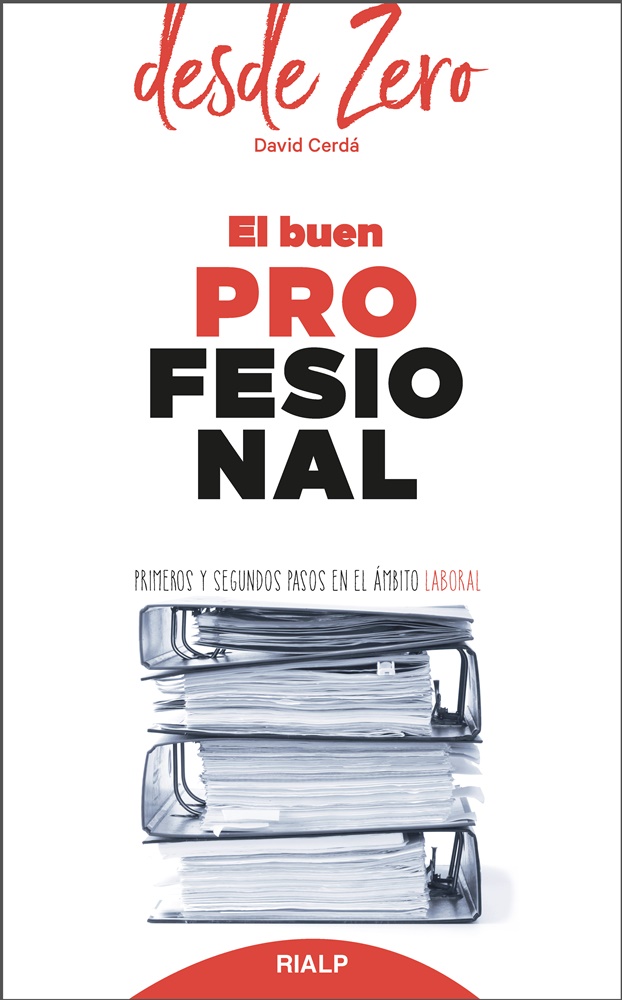 El buen profesional. Primeros y segundos pasos en el ámbito laboral