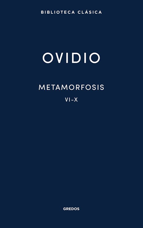 Metamorfosis. Libros VI-X