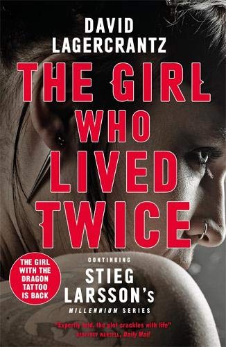 The Girl Who Lived Twice: A New Dragon Tattoo Story (a Dragon Tattoo story)