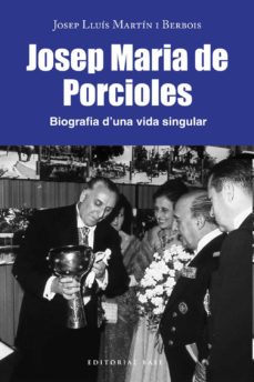 Josep Maria de Porcioles. Biografia d'una vida singular