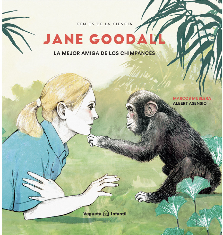 Jane Goodall. La mejor amiga de los chimpancés