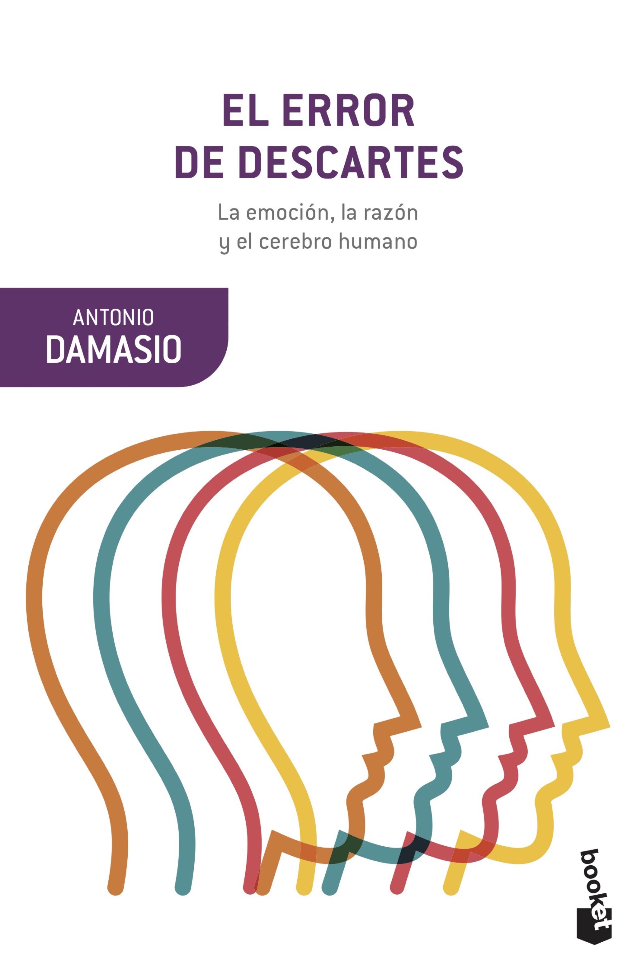 El error de Descartes: la emoción, la razón y el cerebro humano (Nueva edición)