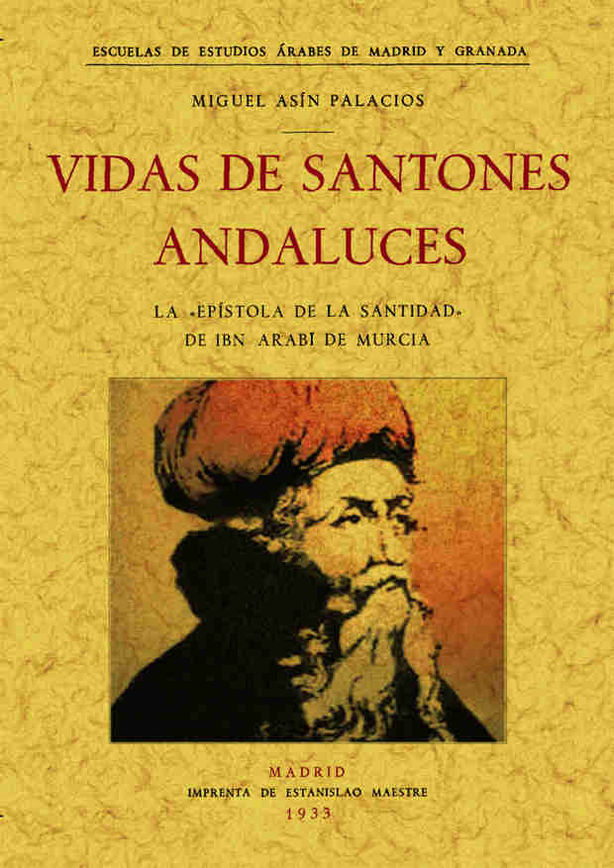 Vida de santones andaluces: la Epístola de la Santidad de Ibn Arabi