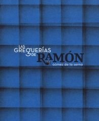 LAS GREGUERIAS DE RAMON GOMEZ DE LA SERNA