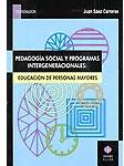 Pedagogía social y programas intergeneracionales. Educación de personas mayores