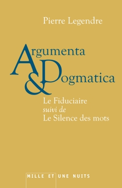 Argumenta dogmatica (Le fiduciaire suivi de Le silence des mots)