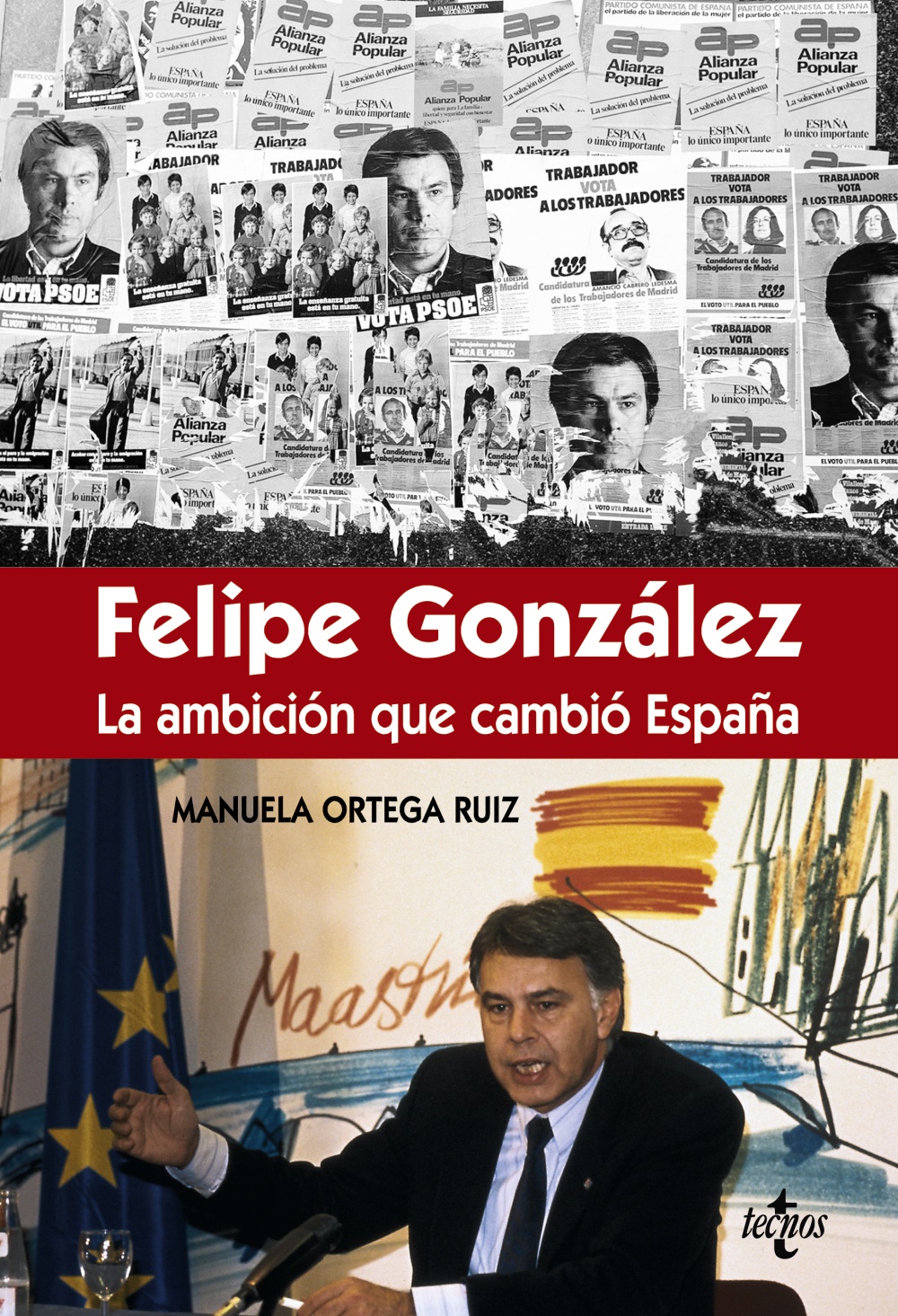 Felipe González. La ambición que cambió España