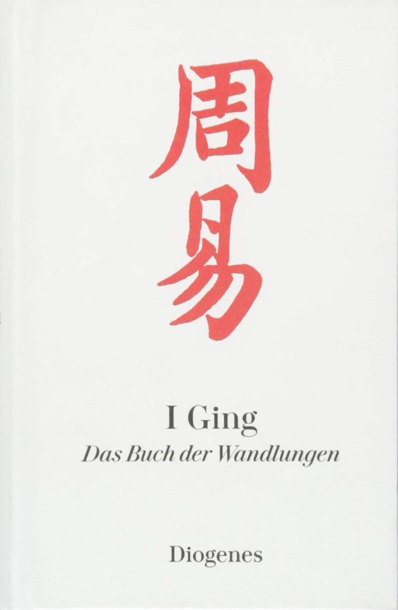 I Ging: Das Buch der Wandlungen