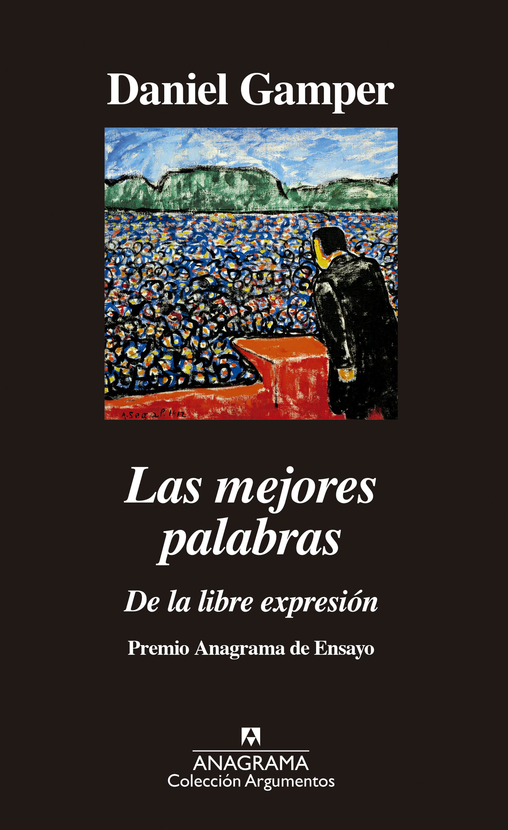 Las mejores palabras: de la libre expresión (47.º Premio Anagrama de Ensayo)