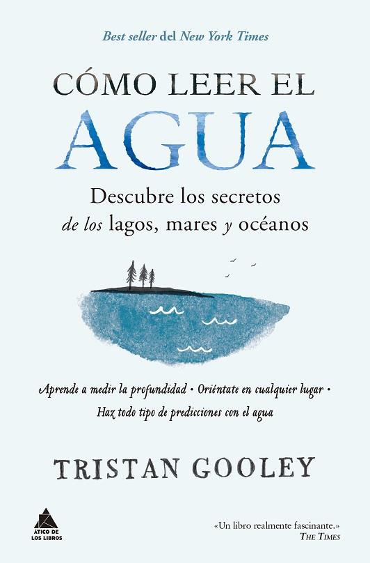 Cómo leer el agua. Descubre los secretos de los lagos, mares y océanos