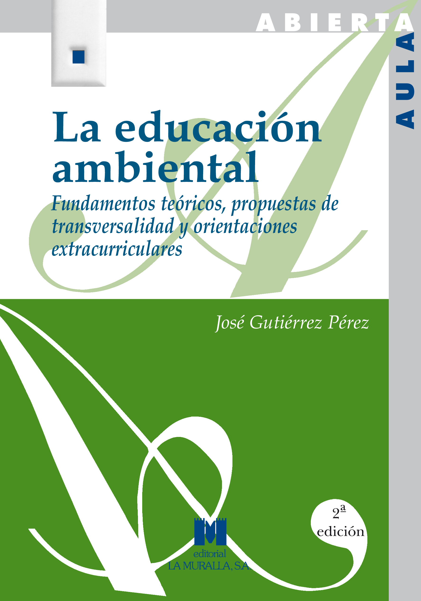 La educación ambiental. Fundamentos teóricos, propuestas de transversalidad y orientaciones extracurriculares