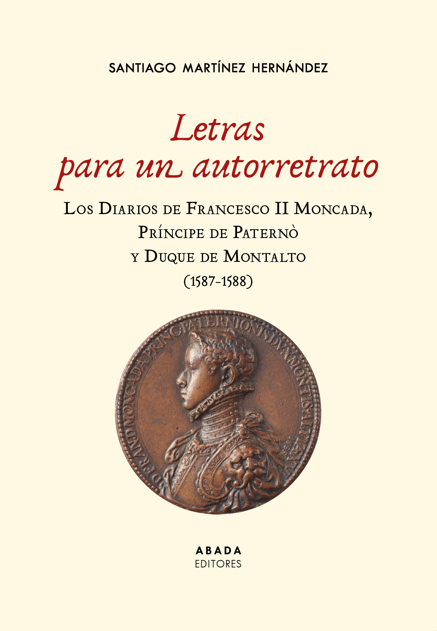 Letras para un autorretrato. Los Diarios de Francesco II Moncada, Príncipe de Paternò y Duque de Montalto (1587-1588)