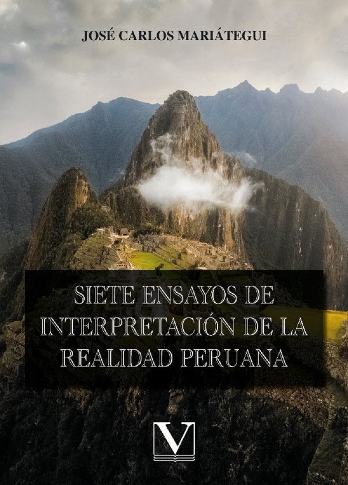 SIETE ENSAYOS DE INTERPRETACION DE LA REALIDAD PERUAN