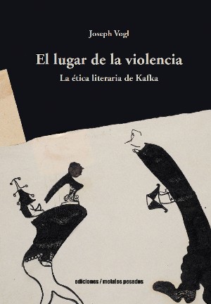 El lugar de la violencia: la ética literaria de Kafka