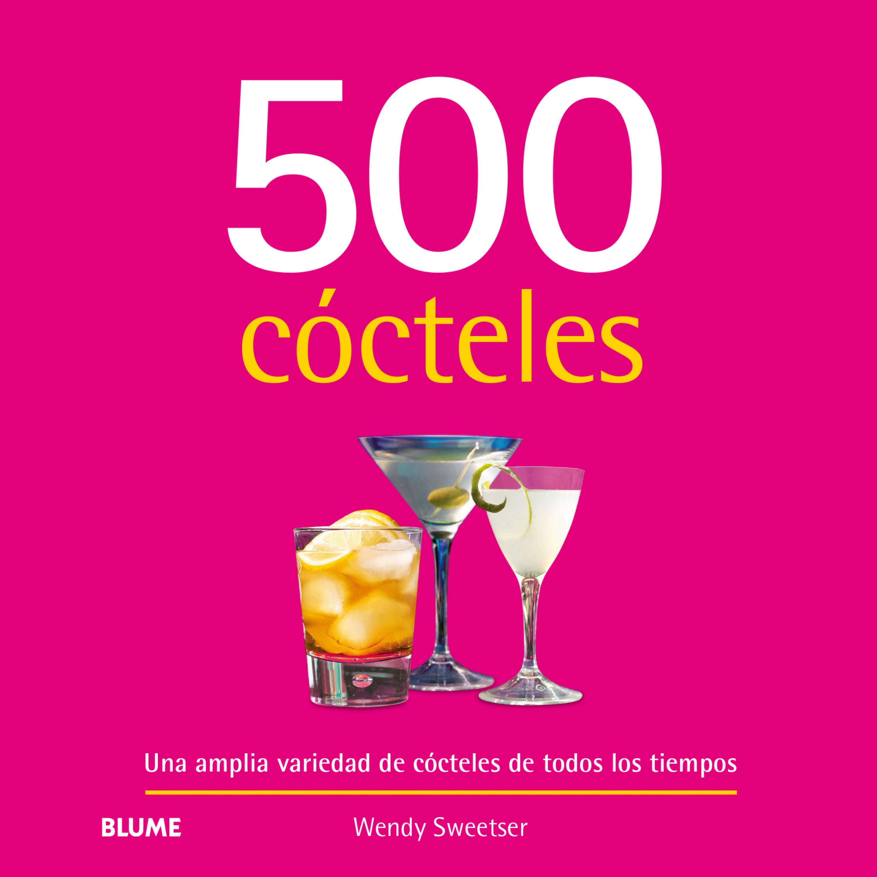 500 Cócteles. Una amplia variedad de cócteles de todos los tiempos