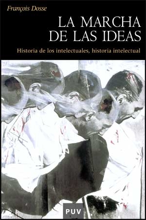 La marcha de las ideas. Historia de los intelectuales, historia intelectual