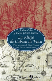 La odisea de Cabeza de Vaca. Tras los pasos de Álvar Núñez por tierras americanas