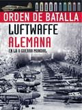 Orden de Batalla. Luftwaffe alemana en la II Guerra mundial