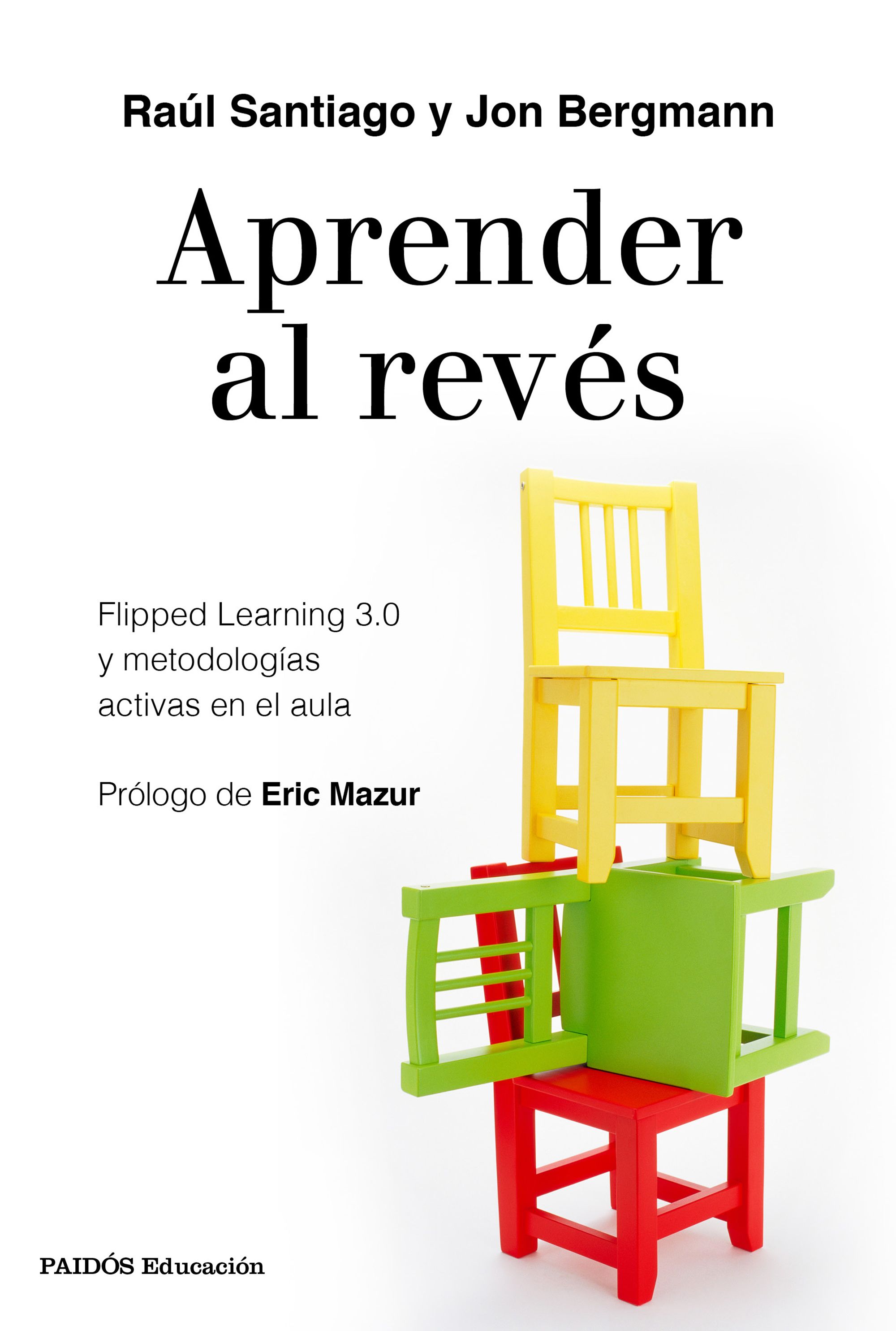 Aprender al revés. Flipped Learning 3.0 y metodologías activas en el aula