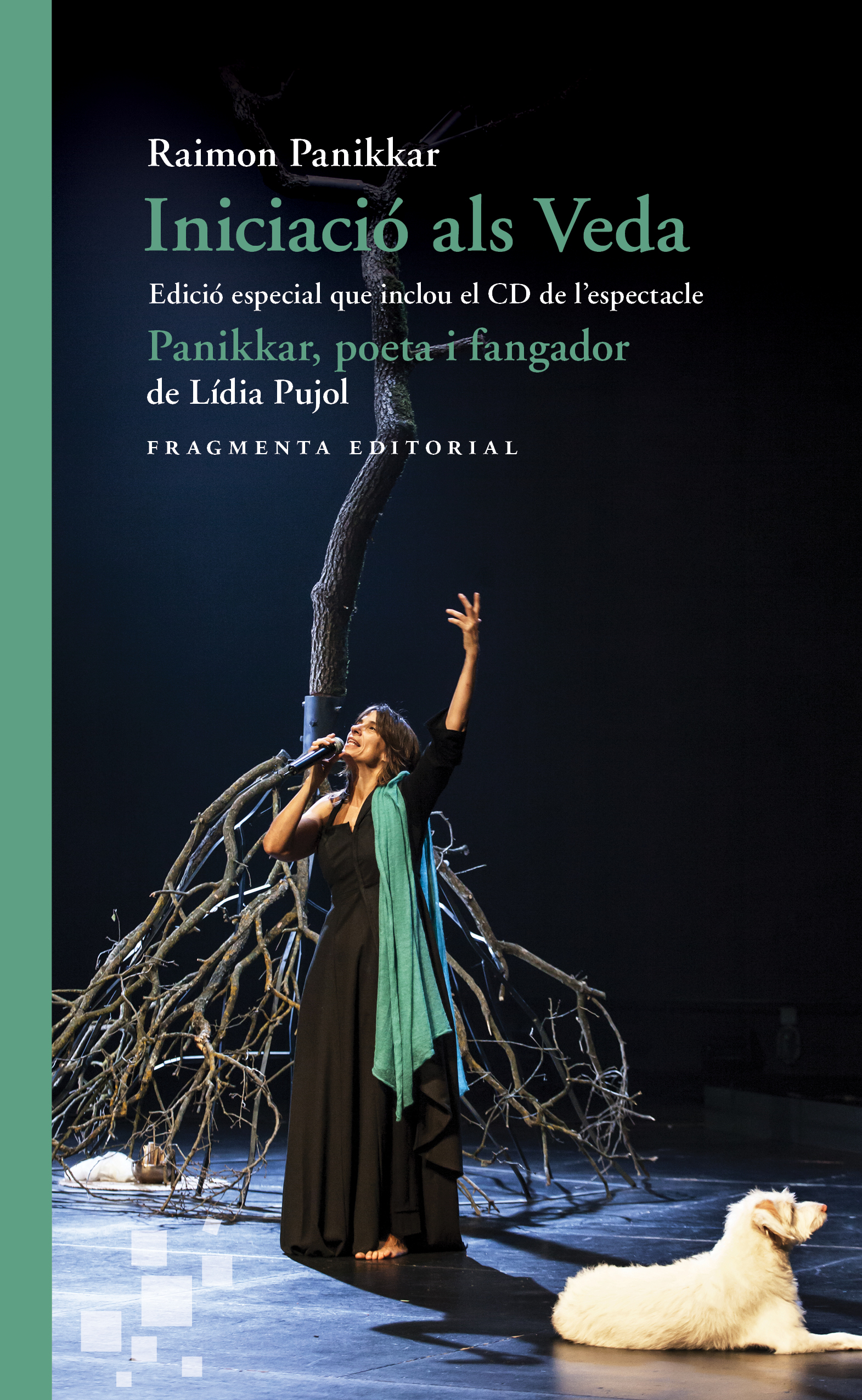 Iniciació als Veda. Edició especial que inclou el CD de l'espectacle «Panikkar, poeta i fangador», de Lídia Pujol