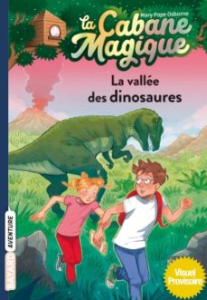 La vallée des dinosaures (La cabane magique 1)