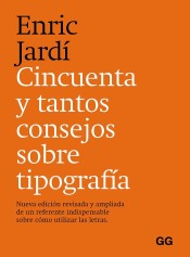 Cincuenta y tantos consejos sobre tipografía. Nueva edición revisada y ampliada de un referente indispensable sobre cómo utilizar las letras