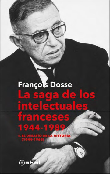 La saga de los intelectuales franceses, 1944-1989. Vol. I: El desafío de la historia (1944-1968)