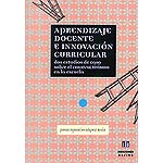 Aprendizaje docente e innovación curricular. Dos estudios de caso sobre el constructivismo en la escuela