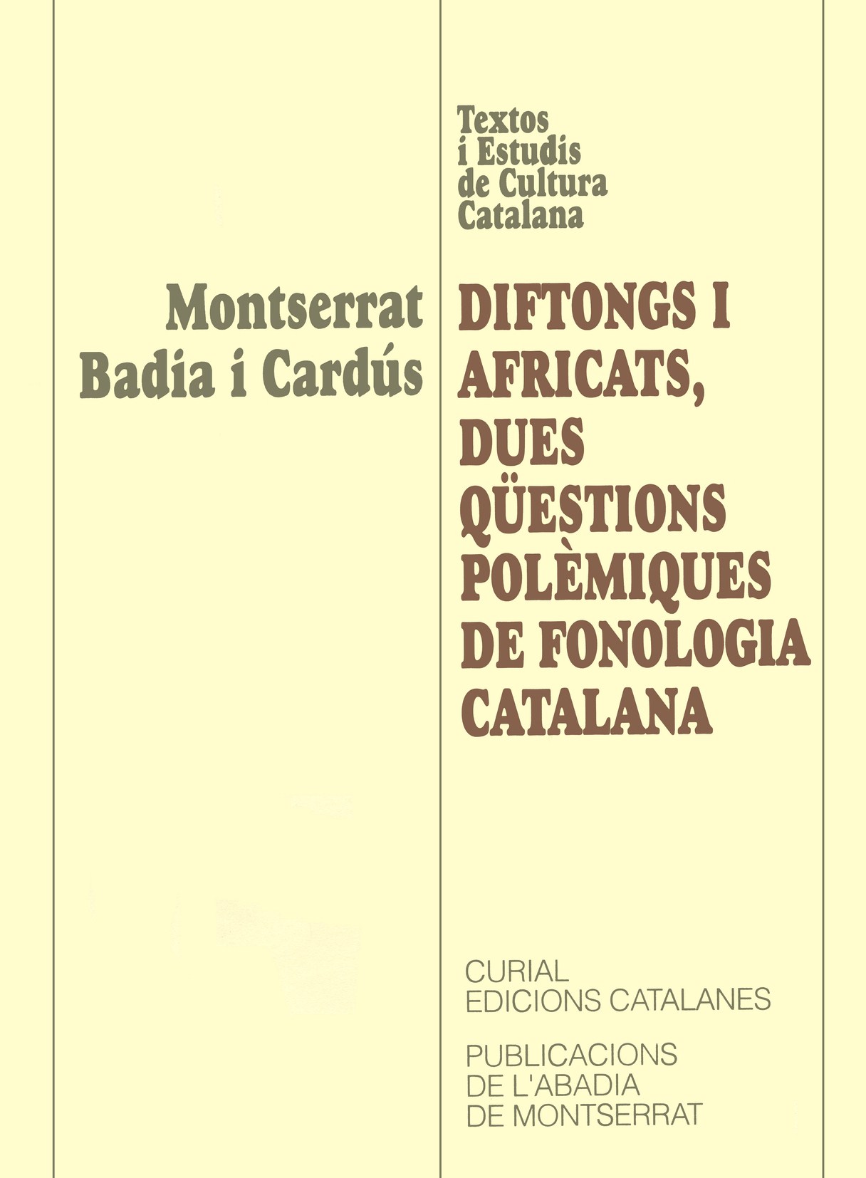 Diftongs i aficats, dues qüestions polèmiques de fonologia catalana.