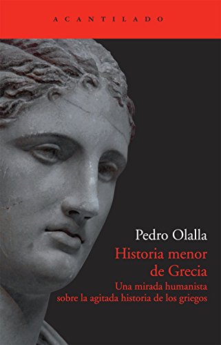 Historia menor de Grecia: una mirada humanista sobre la agitada historia de los griegos