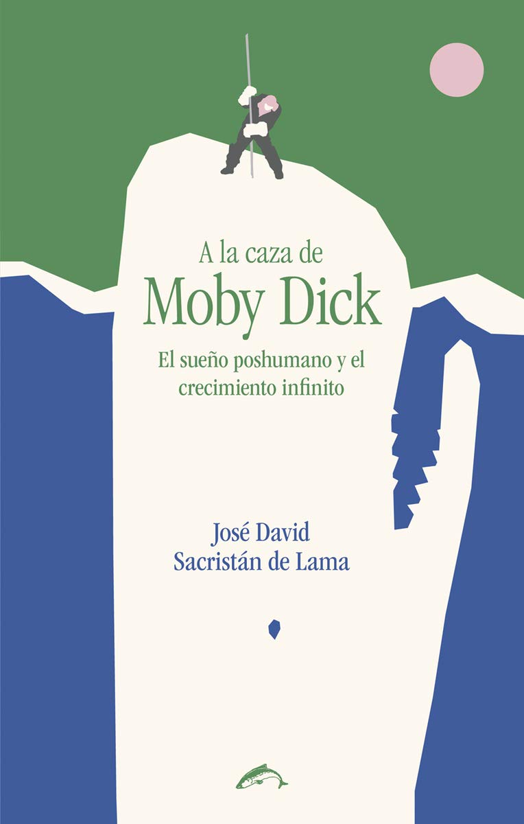 A la caza de Moby Dick. El sueño poshumano y el crecimiento infinito