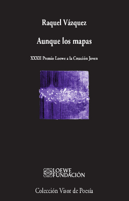 Aunque los mapas (XXXII Premio Loewe a la Creación Joven)