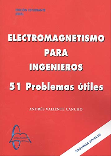 Electromagnetismo para ingenieros. 51 problemas útiles