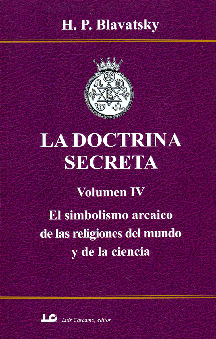 La doctrina secreta (Volumen IV): el simbolismo arcaico de las religiones del mundo y de la ciencia