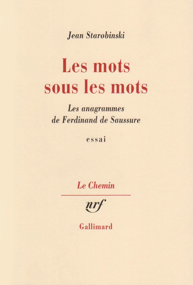 Les mots sous les mots: Les anagrammes de Ferdinand de Saussure