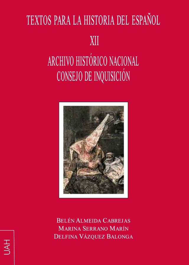 Archivo Histórico Nacional Consejo de Inquisición Textos para la Historia del español XII