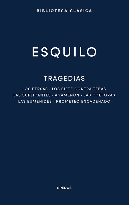 Tragedias: Los persas · Los siete contra Tebas · Las suplicantes · Agemenón · Las coéforas