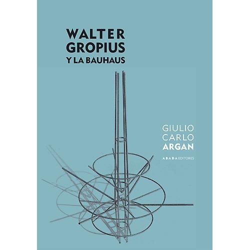 Walter Gropius y la Bauhaus